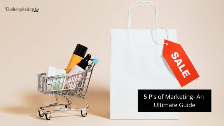 5 P's of Marketing- An Ultimate Guide